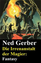 Icon image Die Irrenanstalt der Magier: Fantasy