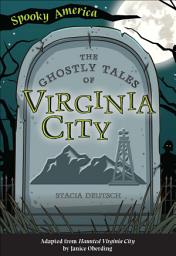 Icon image The Ghostly Tales of Virginia City