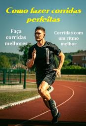Icon image Como Fazer A Corridas Perfeitas Corridas Melhores Com Um Ritmo Melhor