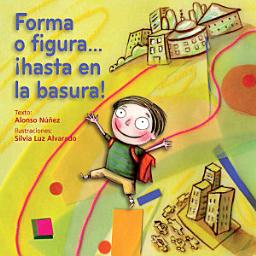 Icon image Forma o figura...¡hasta en la basura!