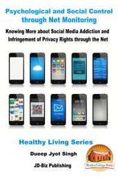 Icon image Psychological and Social Control through Net Monitoring: Knowing More about Social Media Addiction and Infringement of Privacy Rights through the Net