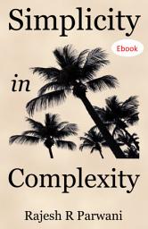 Icon image Simplicity in Complexity: An Introduction to Complex Systems