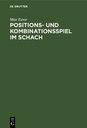 Icon image Positions- und Kombinationsspiel im Schach: Ausgabe 4