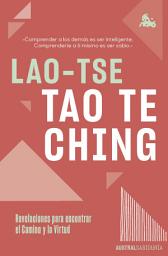 Icon image Tao Te Ching: Revelaciones para encontrar el Camino y la Virtud