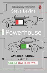 Icon image The Powerhouse: Inside the Invention of a Battery to Save the World