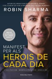 Icon image Manifest per als herois de cada dia: Activa el positivisme, maximitza la productivitat, serveix el món