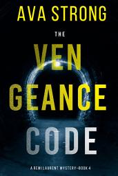 Icon image The Vengeance Code (A Remi Laurent FBI Suspense Thriller—Book 4)