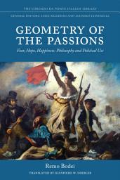 Icon image Geometry of the Passions: Fear, Hope, Happiness: Philosophy and Political Use