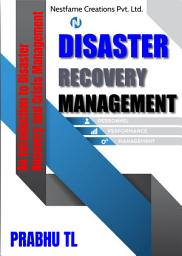 Icon image DISASTER RECOVERY MANAGEMENT: An Introduction to Disaster Recovery and Crisis Management