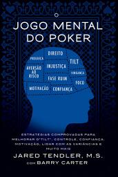 Icon image O Jogo Mental do Poker: O Jogo Mental do Poker Estratégias comprovadas para melhorar o controle de ‘tilt’, confiança, motivação, como lidar com as variâncias e muito mais