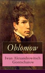 Icon image Oblomow: Deutsche Ausgabe - Eine alltägliche Geschichte: Langeweile und Schwermut russischer Adligen
