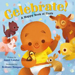 Icon image Celebrate!: A Happy Book of Firsts