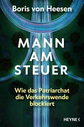 Icon image Mann am Steuer: Wie das Patriarchat die Verkehrswende blockiert