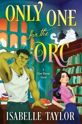 Icon image Only One for the Orc: A Cozy Fantasy Romance