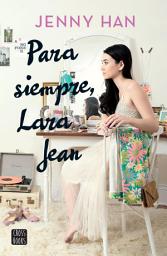 Icon image Para siempre, Lara Jean (Edición mexicana)