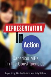 Icon image Representation in Action: Canadian MPs in the Constituencies