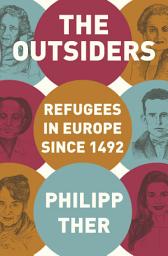 Icon image The Outsiders: Refugees in Europe since 1492