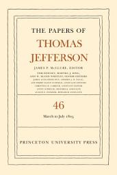 Icon image The Papers of Thomas Jefferson, Volume 46: 9 March to 5 July 1805