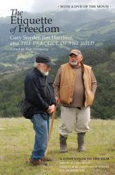 Icon image The Etiquette of Freedom: Gary Snyder, Jim Harrison, and The Practice of the Wild