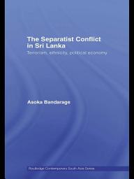 Icon image The Separatist Conflict in Sri Lanka: Terrorism, ethnicity, political economy