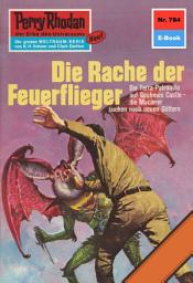 Icon image Perry Rhodan 784: Die Rache der Feuerflieger: Perry Rhodan-Zyklus "Aphilie"