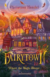 Icon image Fairytown: Where the magic sleeps | Cosy Fantasy voller Magie und Kleinstadt-Charme für Jugendliche ab 12 Jahren