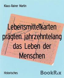 Icon image Lebensmittelkarten prägten jahrzehntelang das Leben der Menschen