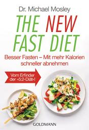 Icon image The New Fast Diet: Besser Fasten – Mit mehr Kalorien schneller abnehmen - Vom Erfinder der "5:2-Diät"