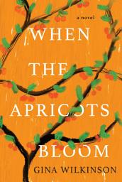 Icon image When the Apricots Bloom: A Novel of Riveting and Evocative Fiction