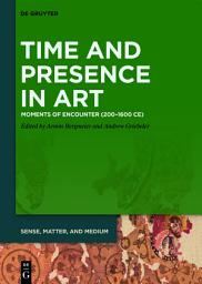 Icon image Time and Presence in Art: Moments of Encounter (200–1600 CE)