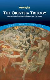 Icon image The Oresteia Trilogy: Agamemnon, The Libation-Bearers and The Furies