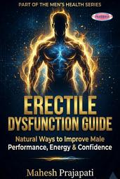 Icon image Erectile Dysfunction Guide - Natural Ways to Improve Male Performance, Energy & Confidence