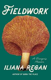 Icon image Fieldwork: A Forager’s Memoir