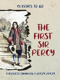 Icon image The First Sir Percy: Restored Classics to Go Edition