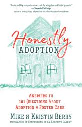 Icon image Honestly Adoption: Answers to 101 Questions About Adoption and Foster Care
