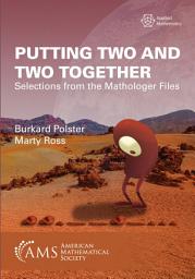 Icon image Putting Two and Two Together: Selections from the Mathologer Files