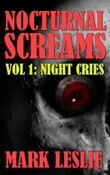 Icon image Night Cries: Nocturnal Screams: Volume 1