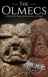 Icon image The Olmecs: A History from Beginning to End