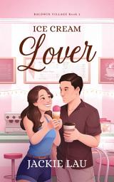 Icon image Ice Cream Lover: A Steamy Grumpy/Sunshine Rom-Com