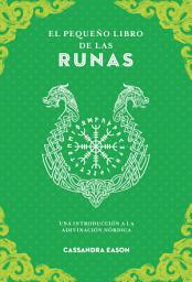 Icon image El pequeño libro de las runas: Una introducción a la adivinación nórdica