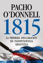 Icon image 1815: La primera declaración de independencia argentina
