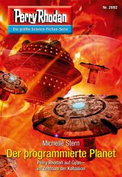 Icon image Perry Rhodan 2892: Der programmierte Planet: Perry Rhodan-Zyklus "Sternengruft"