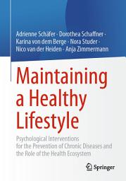 Icon image Maintaining a Healthy Lifestyle: Psychological Interventions for the Prevention of Chronic Diseases and the Role of the Health Ecosystem