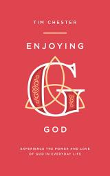 Icon image Enjoying God: Experience the power and love of God in everyday life