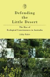 Icon image Defending The Little Desert: The Rise of Ecological Consciousness in Australia