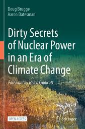 Icon image Dirty Secrets of Nuclear Power in an Era of Climate Change