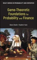 Icon image Game-Theoretic Foundations for Probability and Finance