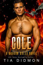 Icon image Cole: (Dragon Rules #6): Steamy Fated Mates Dragon Shifter Romance Series