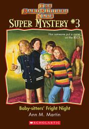 Icon image Baby-Sitters' Fright Night (The Baby-Sitters Club: Super Mystery #3)
