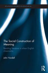 Icon image The Social Construction of Meaning: Reading literature in urban English classrooms